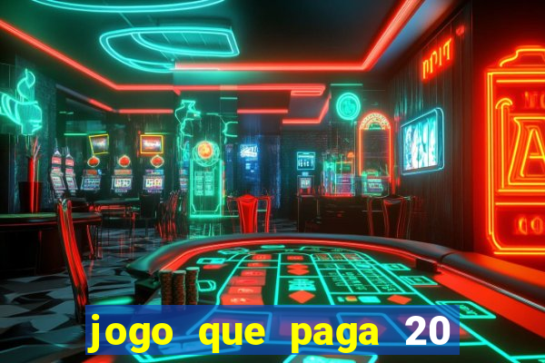 jogo que paga 20 reais para se cadastrar